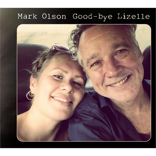 Mark Olson Good-bye Lizelle (LP+CD)